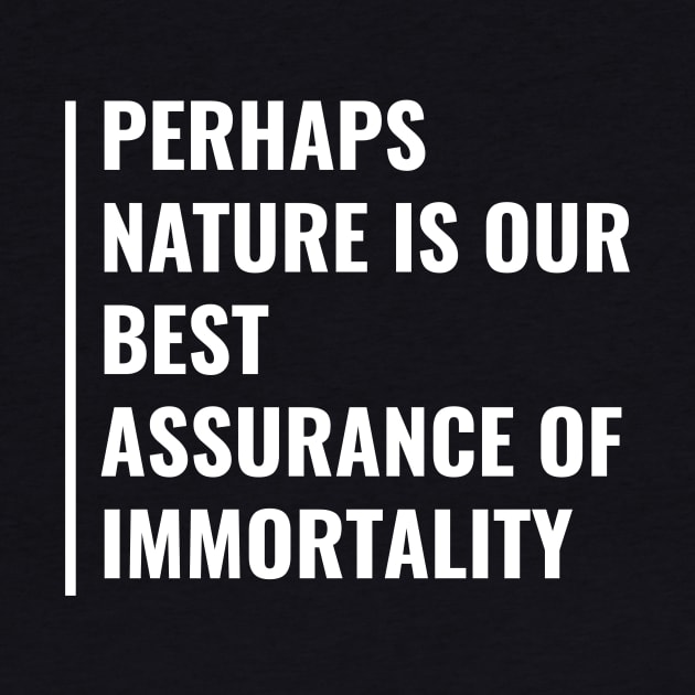 Nature is Assurance of Immortality Quote Immorality Saying by kamodan